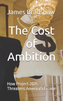 Paperback The Cost of Ambition: How Project 2025 Threatens America's Future Book