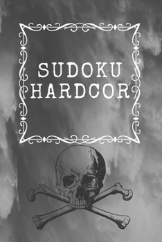 Paperback Sudoku Hardcor: The most difficult Sudoku in the world. 100 Puzzles, 100 Pages. Perfect for all occasions: Gift, Birthday, Holidays, T Book