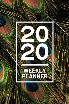 Paperback 2020 Weekly Planner: Peacock Feather 52 Week Journal 6 x 9 inches, Organizer Calendar Schedule Appointment Agenda Notebook Book