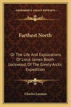 Paperback Farthest North: Or The Life And Explorations Of Lieut. James Booth Lockwood, Of The Greely Arctic Expedition Book