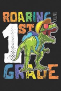 Paperback Roaring into 1St Grade: Roaring 1St Grade Dinosaur T Rex Back To School Boys Journal/Notebook Blank Lined Ruled 6x9 100 Pages Book