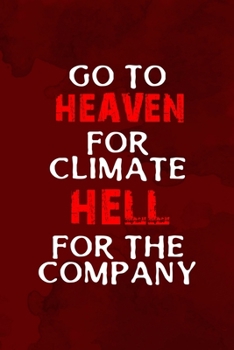Go To Heaven For Climate Hell For The Company: Notebook Journal Composition Blank Lined Diary Notepad 120 Pages Paperback Red Texture Hell
