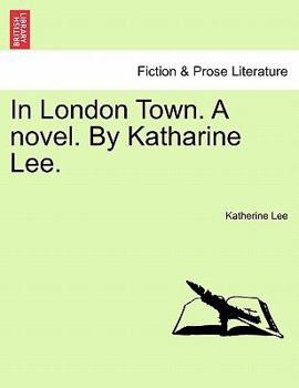 Paperback In London Town. a Novel. by Katharine Lee. Book
