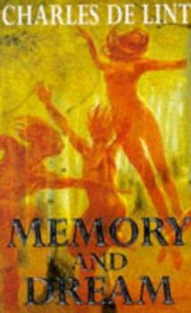 Memory and Dream - Book #2 of the Newford