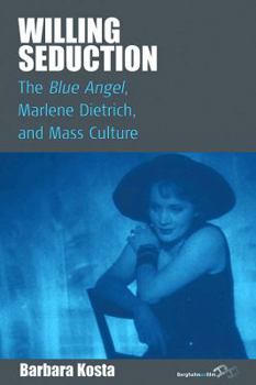 Paperback Willing Seduction: The Blue Angel, Marlene Dietrich, and Mass Culture Book