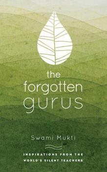 The Forgotten Gurus: Inspirations from the World's Silent Teachers