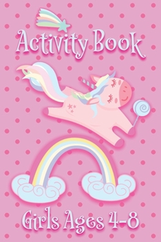 Activity Book - Girls Ages 4-8: Pink Unicorns and Rainbow - Ages 6x9 Matte Paperback With Mazes, Doodles, Word Searches, Coloring, And More