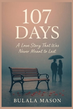 Paperback 107 Days: A Love Story That Was Never Meant to Last Book