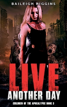 Live Another Day - Book #3 of the Dangerous Days