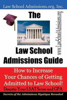 Paperback The Law School Admissions Guide: How to Increase Your Chances of Getting Admitted to Law School Despite Your LSAT Score and Gpa Book