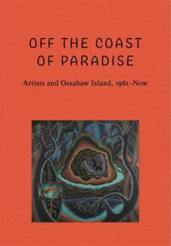 Off the Coast of Paradise: Artists and Ossabaw Island, 1961-Now