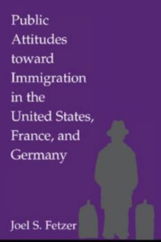 Paperback Public Attitudes Toward Immigration in the United States, France, and Germany Book