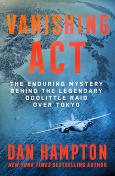 Hardcover Vanishing ACT: The Enduring Mystery Behind the Legendary Doolittle Raid Over Tokyo Book
