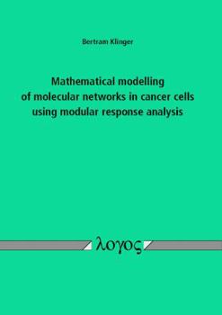 Paperback Mathematical Modelling of Molecular Networks in Cancer Cells Using Modular Response Analysis Book