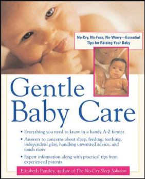 Paperback Gentle Baby Care: No-Cry, No-Fuss, No-Worry--Essential Tips for Raising Your Baby Book