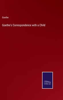 Hardcover Goethe's Correspondence with a Child Book