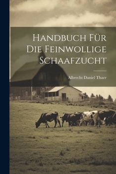 Paperback Handbuch Für Die Feinwollige Schaafzucht [German] Book