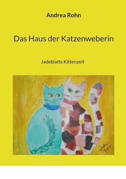 Paperback Das Haus der Katzenweberin: Jadeblatts Kittenzeit [German] Book