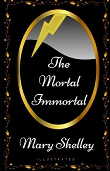 Paperback The Mortal Immortal Illustrated Book