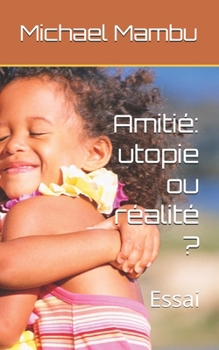 Paperback Amitié: utopie ou réalité ?: Essai [French] Book