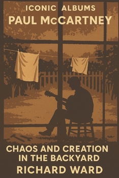 Iconic Albums - Paul McCartney - Chaos and Creation in the Backyard
