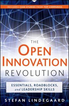 Hardcover The Open Innovation Revolution: Essentials, Roadblocks, and Leadership Skills Book