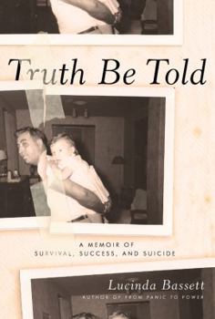 Hardcover Truth Be Told: A Memoir of Success, Suicide, and Survival Book