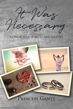 Paperback It Was Necessary: To Break Your Heart to Save Your Life Book