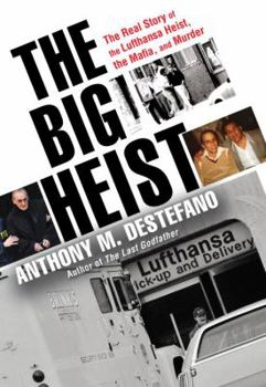Hardcover The Big Heist: The Real Story of the Lufthansa Heist, the Mafia, and Murder Book