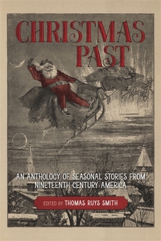 Hardcover Christmas Past: An Anthology of Seasonal Stories from Nineteenth-Century America Book