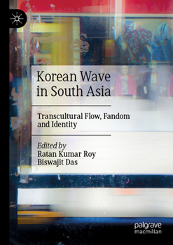 Paperback Korean Wave in South Asia: Transcultural Flow, Fandom and Identity Book