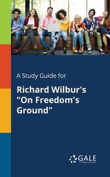 Paperback A Study Guide for Richard Wilbur's "On Freedom's Ground" Book