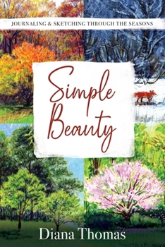 Paperback Simple Beauty: Journaling & Sketching Through the Seasons Book