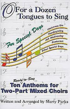 Paperback O for a Dozen Tongues to Sing -- For Special Days: Ten Ready-To-Sing Anthems for Two-Part Mixed Choirs Book