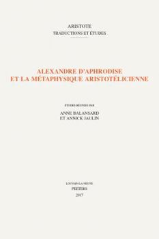 Paperback Alexandre d'Aphrodise Et La Metaphysique Aristotelicienne [French] Book