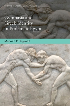 Hardcover Gymnasia and Greek Identity in Ptolemaic Egypt Book
