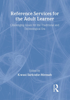 Paperback Reference Services for the Adult Learner: Challenging Issues for the Traditional and Technological Era Book