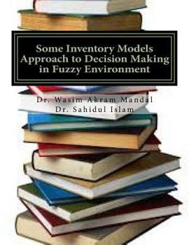 Paperback Some Inventory Models Approach to Decision Making in Fuzzy Environment Book