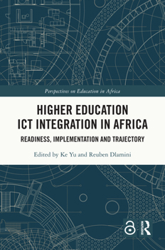 Hardcover Higher Education ICT Integration in Africa: Readiness, Implementation and Trajectory Book