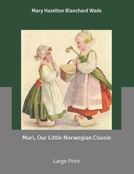 Mari, Our Little Norwegian Cousin: Large Print - Book  of the Our Little Cousin