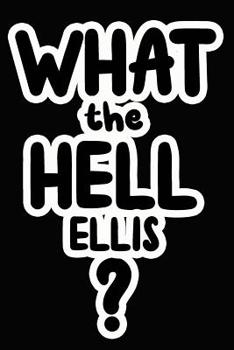 Paperback What the Hell Ellis?: College Ruled Composition Book