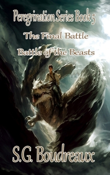 Peregrination Series Battle of the Beasts; The Final Battle Book 5