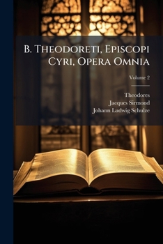 B. Theodoreti, Episcopi Cyri, Opera Omnia, Volume 2