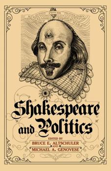 Paperback Shakespeare and Politics: What a Sixteenth-Century Playwright Can Tell Us about Twenty-First-Century Politics Book