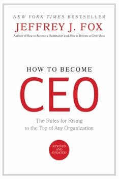 Hardcover How to Become CEO: The Rules for Rising to the Top of Any Organization Book
