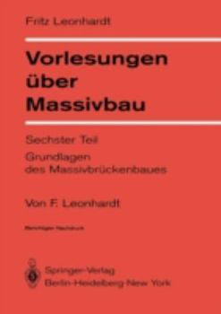 Paperback Vorlesungen Über Massivbau: Sechster Teil Grundlagen Des Massivbrückenbaues [German] Book