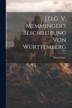 Paperback J.D.G. V. Memminger's Beschreibung von Württemberg [German] Book