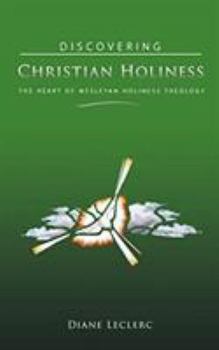 Hardcover Discovering Christian Holiness: The Heart of Wesleyan-Holiness Theology Book