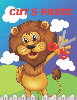Cut & Paste: Scissor Practice for Toddlers, Preschool - Cutting and Pasting for Kids