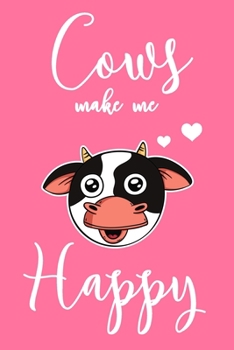 Paperback Cows Make Me Happy: 6x9" Dot Bullet Notebook/Journal Funny Farmer, Cow Owner Gift Idea Book